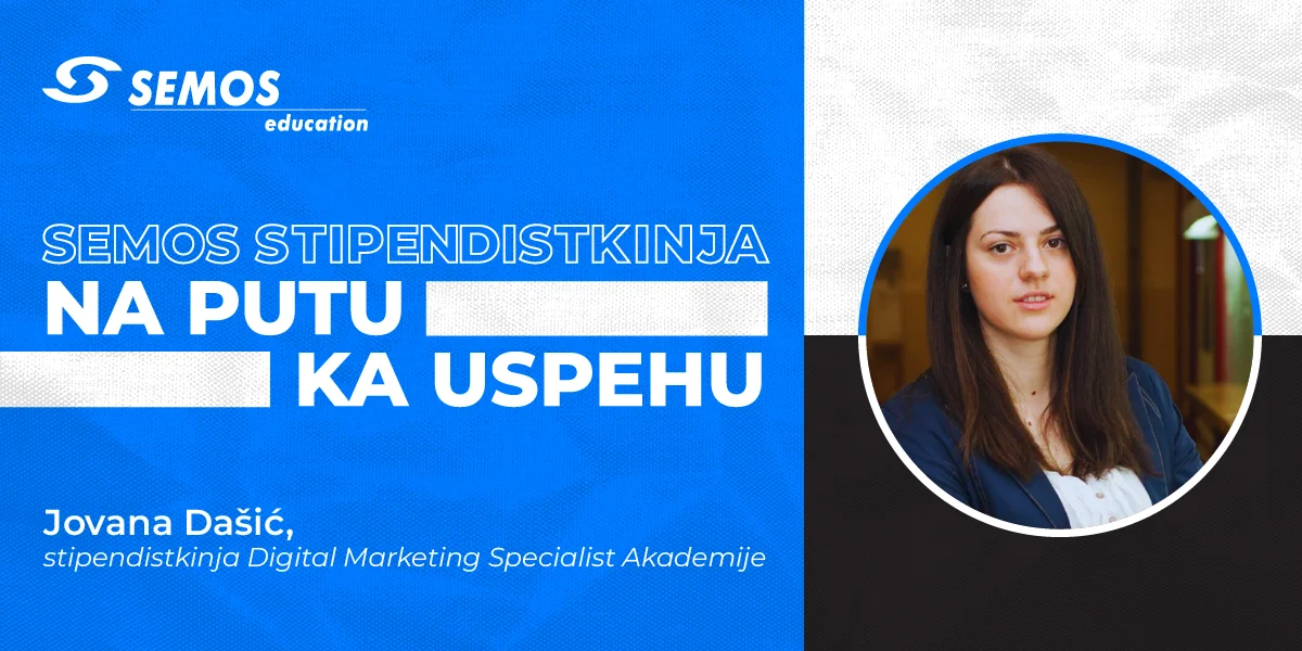 Uspešna priča – Jovana Dašić, stipendistkinja Digital Marketing Specialist Akademije