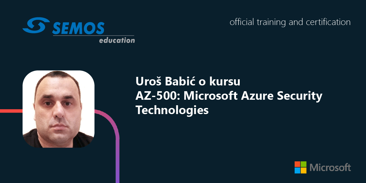 Uroš Babić o kursu AZ-500: Microsoft Azure Security Technologies