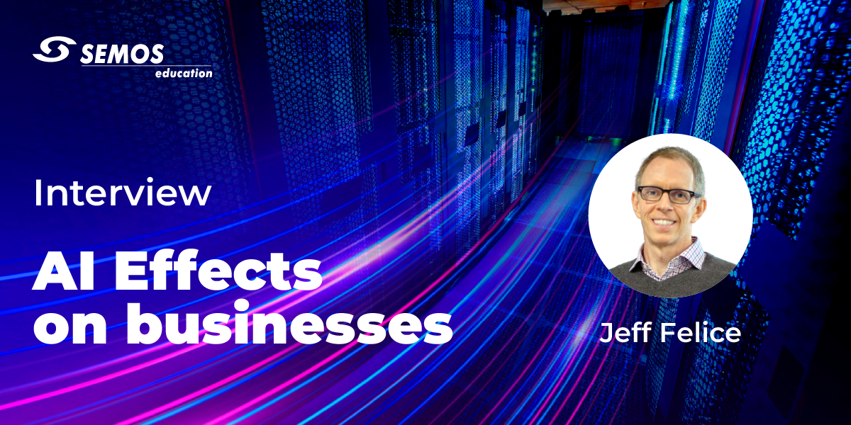 Jeff Felice Interview – AI effects on businesses