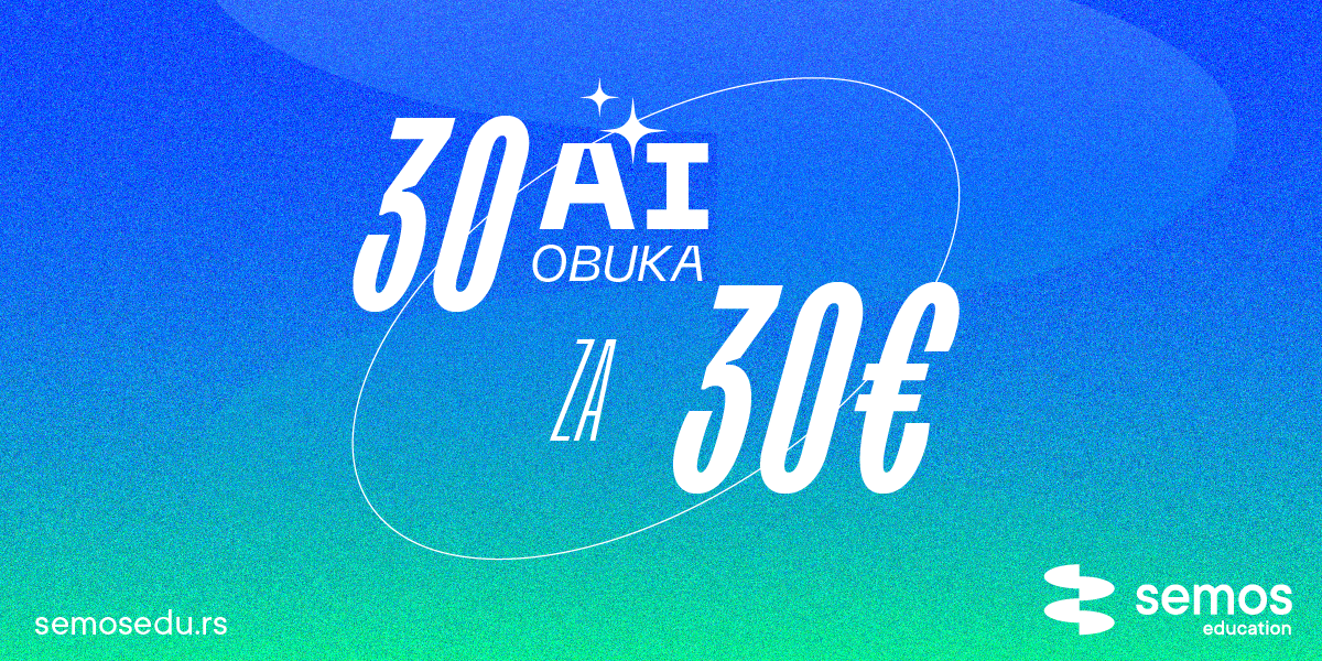 Zašto je „30 AI obuka za 30 €“ najbolji prvi korak ka novom znanju ili novoj karijeri?